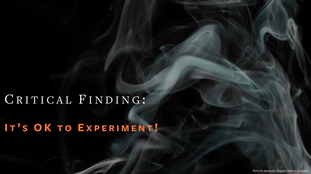 Critical Finding: It's ok to experiment